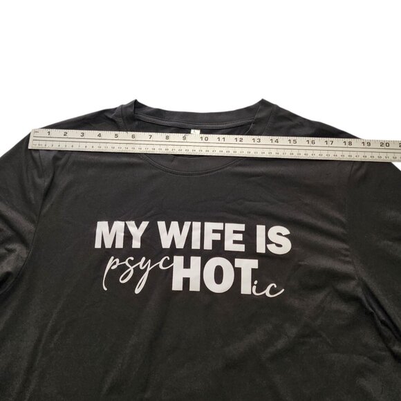 My Wife Is Psychotic T-Shirt Tee Funny Marriage Husband Gift - Picture 3 of 6